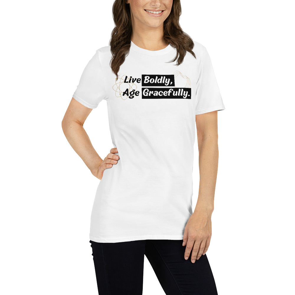 "Live Boldly, Age Gracefully" Unisex T-shirt