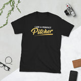 "I am a Perfect Pitcher" Unisex T-shirt