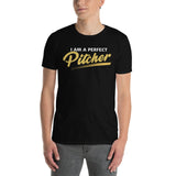 "I am a Perfect Pitcher" Unisex T-shirt