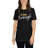 "I am Enough" Unisex T-shirt