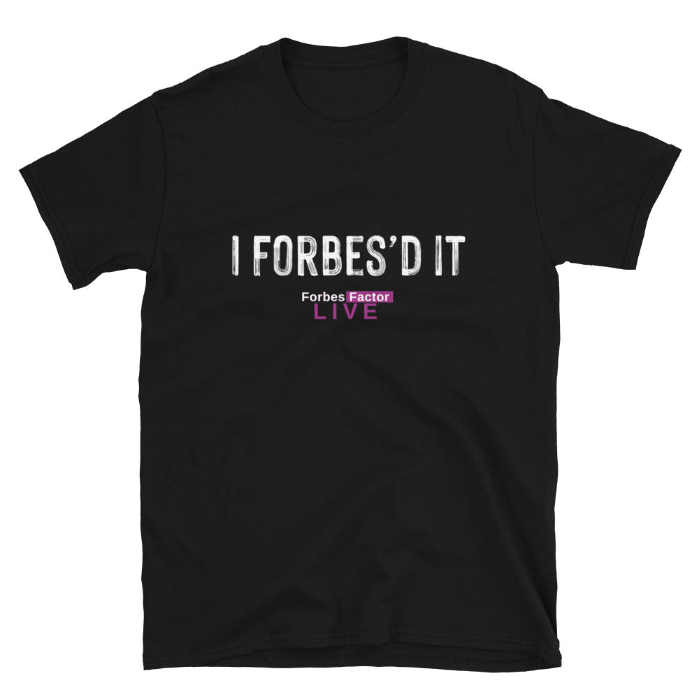 "I Forbes'd It" Unisex T-shirt